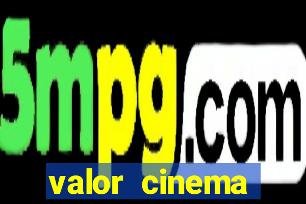 valor cinema shopping paralela